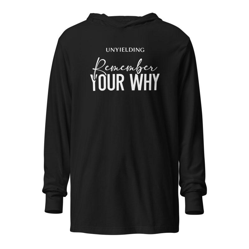 Remember Your Why Hooded Long Sleeve