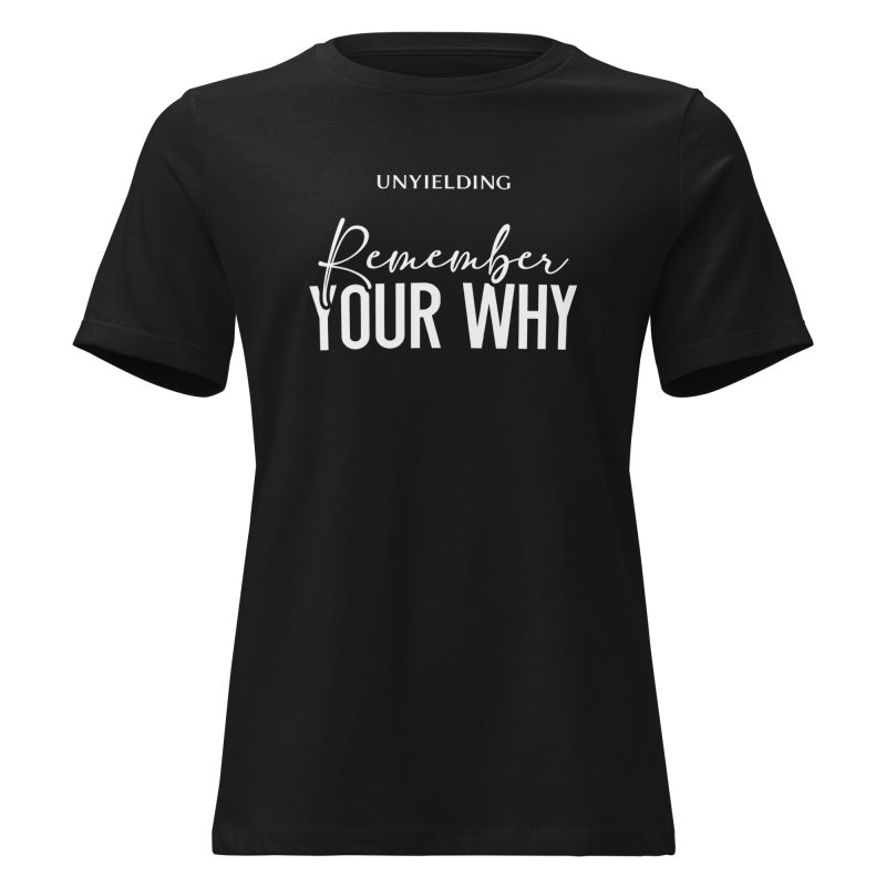 Remember Your Why Women's Relaxed T-Shirt