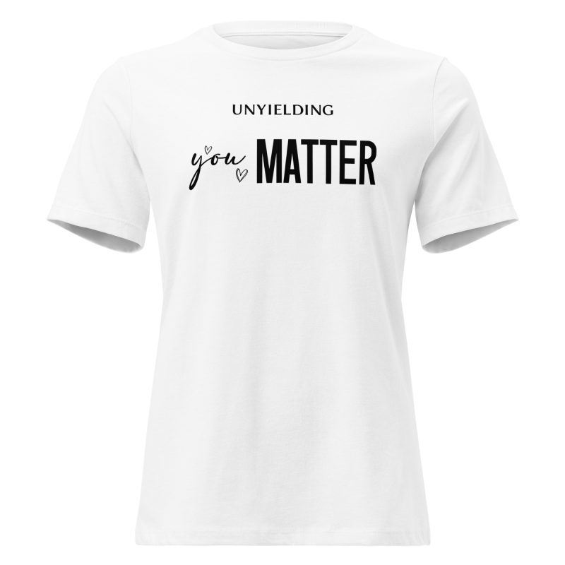 You MATTER Women's Relaxed T-Shirt